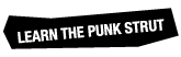 Go to 'Learn The Punk Strut'